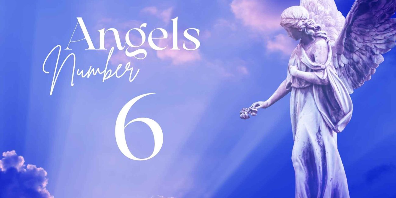 Angel Number 6: Love, Family, and Responsibility